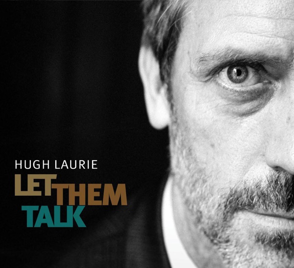 Let Them Talk (Bonus Track Version) - Hugh Laurie