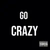 Go Crazy - Single album lyrics, reviews, download