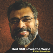 God Still Loves the World - Peter Gonsalves