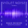 Violet Noise: Volume 5, Brain Recover - Progressive Alzheimer's and Multiple Sclerosis, Improved Memory and Focus, Mental Control, Clear Mind album lyrics, reviews, download