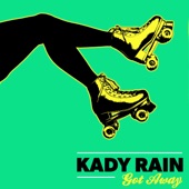 Kady Rain - Got Away - Radio Edit