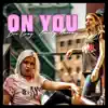 On You (feat. Emily Murray) - Single album lyrics, reviews, download