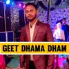 Geet Dhama Dham - Single album lyrics, reviews, download