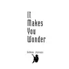 It Makes You Wonder - Single album lyrics, reviews, download