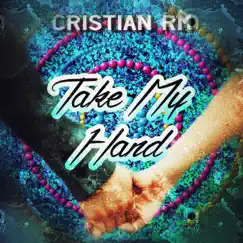 Take My Hand - Single by Cristian RM album reviews, ratings, credits