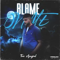 Blame On Me - Single by Toor Ajaypal album reviews, ratings, credits