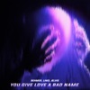 You Give Love a Bad Name - Single