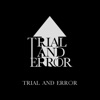 TRIAL AND ERROR - Trial and Error