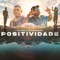 Positividade - Mc Bola & MC Magal lyrics