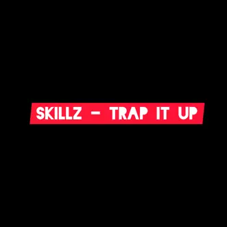 Trap It Up - Single by Skillz album reviews, ratings, credits