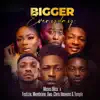 Bigger Everyday (feat. The membrane, Uwa, Chris Heavens & Temple Nation) - Single album lyrics, reviews, download