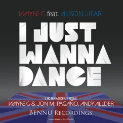 I Just Wanna Dance 2012 (feat. Alison Jiear) [Wayne G & Jon M Anthem] Song Lyrics