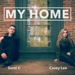 Santi C - My Home (feat. Casey Lee Williams)