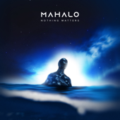 Nothing Matters - Mahalo