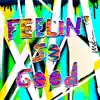 Feelin' So Good - Single album lyrics, reviews, download