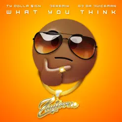 What You Think (feat. OJ da Juiceman) - Single - Zaytoven
