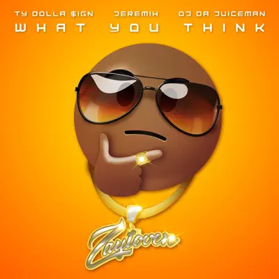 What You Think (feat. OJ da Juiceman) - Single - Zaytoven