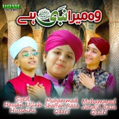 Woh Mera Nabi Hai (feat. Muhammad Shaffan Raza Qadri & Muhammad Junaid Raza Qadri) artwork