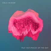 Zola Blood - Play Out
