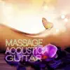 Massage – Acoustic Guitar Music for Relaxation, Ultimate Music Collection of Classical Guitar for Spa and Relaxing Massage, Shiatsu, Reiki, Zen, Smooth Jazz album lyrics, reviews, download