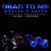 Dead To Me (feat. Lox Chatterbox) [Slow + Reverb] artwork