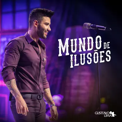 Mundo De Ilusões (Ao Vivo) - Single - Gusttavo Lima