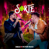Sorte (Ao Vivo) - Diego & Victor Hugo