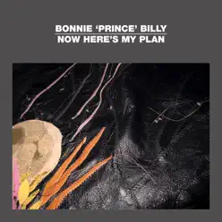 Now Here's My Plan - EP - Bonnie Prince Billy