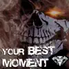 Your Best Moment - Single album lyrics, reviews, download