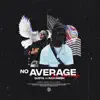 Stream & download No Average (feat. Rah Swish) - Single