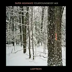 Paper Highways (Youryoungbody Remix) - Single by Ladytron album reviews, ratings, credits