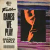 Stream & download Games We Play (feat. brando & MKLA) - Single