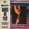 Games We Play (feat. brando & MKLA) - Single