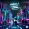 Trouble (Poste Remix) - Luciana & Nytrix lyrics