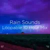 Stream & download !!!" Rain Sounds Loopable 10 Hour Mix "!!!