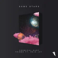 Same Stars (feat. Reja Jay) - Single by Chemical Surf & Tribbs album reviews, ratings, credits