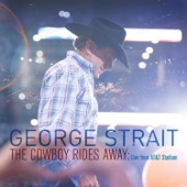 George Strait - The Cowboy Rides Away - Live