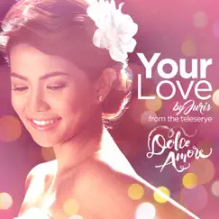 Your Love (Dolce Amore Teleserye Theme) Song Lyrics