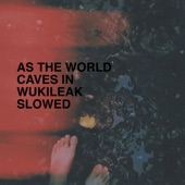 As the World Caves in Wukileak (Slowed Version) artwork