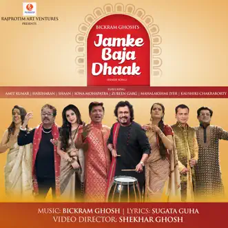 Jamke Baja Dhaak - Single by Bickram Ghosh, Amit Kumar, Hariharan, Shaan, Sona Mohapatra, Zubeen Garg, Mahalakshmi Iyer & Kaushiki Chakraborty album reviews, ratings, credits