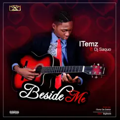 Beside Me (feat. DJ Saquo) - Single by ITemz da Doktor album reviews, ratings, credits