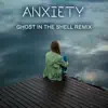 Stream & download Anxiety (Ghost in the Shell Remix) - Single