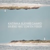 Katinka Bjerregaard - Brænd mig som en feber