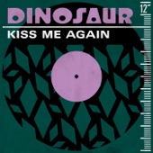 Dinosaur - Kiss Me Again (Mix Edit)