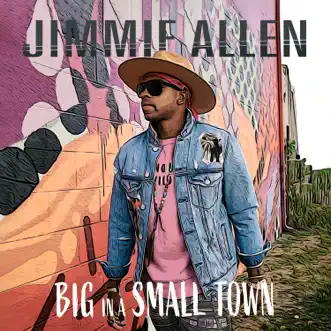 Big In A Small Town by Jimmie Allen song reviws