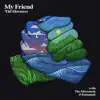 My Friend - Single album lyrics, reviews, download