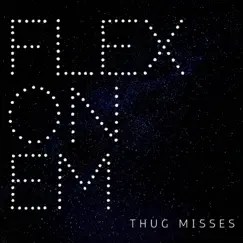 Flex On Em - Single by Thug Misses album reviews, ratings, credits