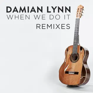 Album herunterladen Damian Lynn - When We Do It Remixes