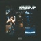 Tried It (feat. Bandgang Jizzle P) - Fastmoney RK lyrics