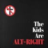 The Kids Are Alt-Right - Single